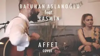 Batuhan Aslanoğlu feat. Yasmin - Affet (Müslüm Gürses Cover)