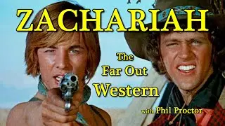 ZACHARIAH! The Far Out Western! with Firesign Theater's Philip Proctor A WORD ON WESTERNS