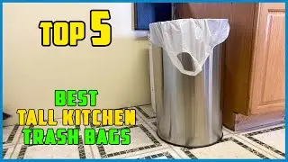 TOP 5 Best Tall Kitchen Trash Bags 2025