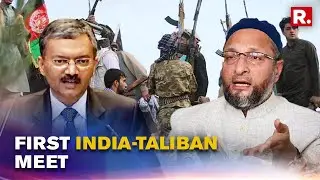 India Envoy Meets Taliban In Doha, Warns Of Terror Activities; Owaisi Takes A Dig At PM Modi