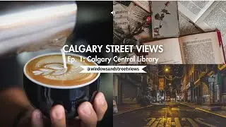 Ep. 1 Window Views from Central Public Library | Calgary, Alberta, Canada | Study with Me | 4K