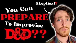 DM Tips: 4 Ways You Can PREPARE To IMPROVISE (But There's a Secret...)