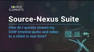 How to stream your DAW Audio & Video remotely in real-time with Source-Nexus Suite