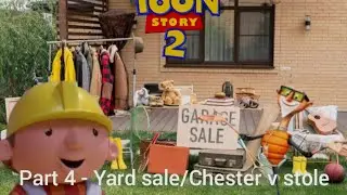 Toon story 2 Part 4 Yard sale/Chester v Stole Bob