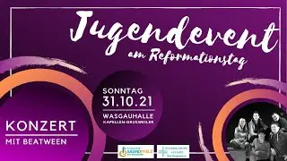 Jugendevent am Reformationstag 2021 - Konzert von Beatween