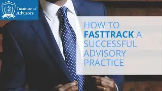 How To FastTrack A Successful Advisory Practice Seminar