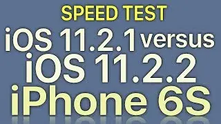 iPhone 6S : iOS 11.2.2 (Spectre Fixed) vs iOS 11.2.1 Speed Test Build 15C202