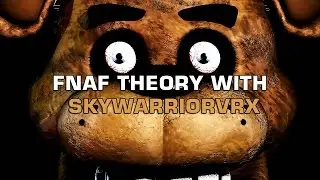 five night at freddy's theory w/SkyWarriorVRX #1