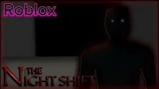 The Night Shift (Roblox Horror)