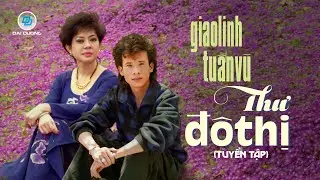 Thư Đ&ocirc; Thị (Tuyển Tập) | Giao Linh & Tuấn Vũ | Tuyển Tập Nhạc T&igrave;nh Xưa