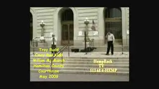 Troy Rudd aka Cincy Bud Kidd 2009 HempRock Million Marijuana March Rally Courthouse May 2009