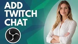 How to Add Twitch Chat Overlay to Your Stream in Obs Studio! (Full Guide)