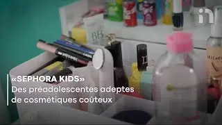 «Sephora kids»: des préadolescentes adeptes de cosmétiques coûteux