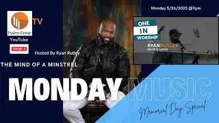The Mind of A Minstrel | Monday Music | Memorial Day Special | 5.27.25