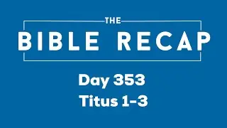 Day 353 (Titus 1-3)