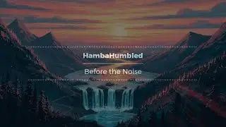 HambaHumbled - Before the Noise (vocals & percussions only) (lo-fi) (lyric video)