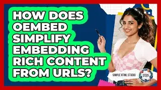 How Does oEmbed Simplify Embedding Rich Content From URLs? - Simple HTML Studio