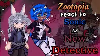 Zootopia React to Sonic As New Detective // Gacha React // Zootopia