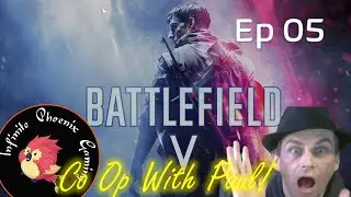 Battlefield V - Infinite Phoenix Gaming presents  🎼 Ep 05 Co Op with Paul!!