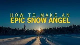 HOW TO MAKE AN EPIC SNOW ANGEL