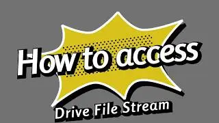 Getting setup with Google Drive File Stream