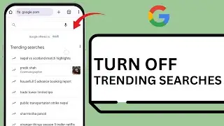 ow To Turn Off Trending Searches On Android!