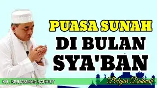 PUASA SUNAH DIBULAN SYA'BAN - KH MUHAMMAD BAKHIET