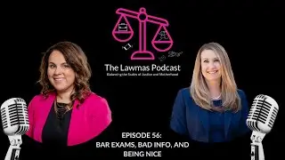 Episode 56: Bar Exams, Bad Info, and Being Nice