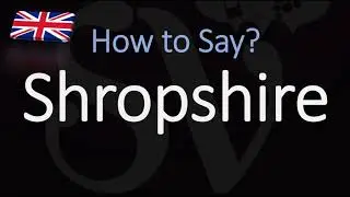 How to pronounce Shropshire County? (CORRECTLY)