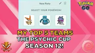 My TOP 5 TEAMS for the *NEW* Psychic Cup! l Pok&eacute;mon GO BATTLE LEAGUE Season 12!