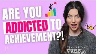Are You Addicted To Achievement?!