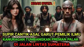 KISAH NYATA ❗ SUPIR CANTIK PEMILIK AJIAN KANURAGAN KALAHKAN PREMAN PALAK LINTAS SUMATERA 