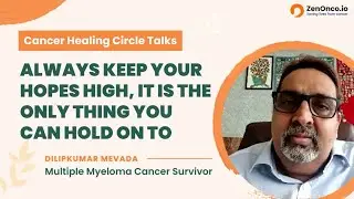 Cancer Healing Circle Talks with Dilip Kumar Mevada |  Multiple Myeloma Survivor | ZenOnco.io