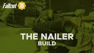 Fallout 76 | The Nailer - Juggernaut ghoul harpoon & railway rifle build