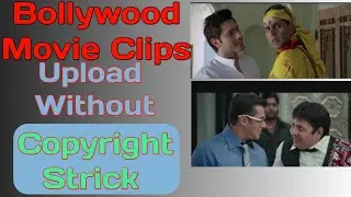 How To Upload Bollywood Movie Clips Without Copyright On YouTube In 2022