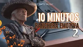 ESTA RANCHERA TE HARÁ LLORAR TODO EL DOLOR -10 MINUTOS PARA DESAHOGAR EL CORAZÓN😭( Ranchera Emotiva)