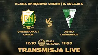 Zapis transmisji: Chełmianka II Chełm - Astra Leśniowice 1:0 #KlasaOkręgowa | Sezon 2025/26