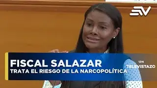 Fiscal Salazar trata el riesgo de la narcopolítica | Televistazo | Ecuavisa