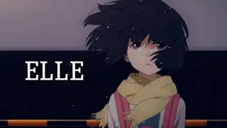 [Cikey] Elle~Lyrics//AMV~(Nightcore)