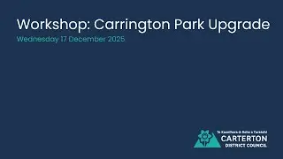 Carterton District Council Workshop: Carrington Park Upgrade, Wednesday 17 December, 2025