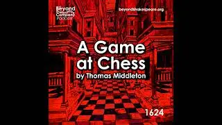394: A Game at Chess by Thomas Middleton LIVE! (Middleton's Endgame 2)