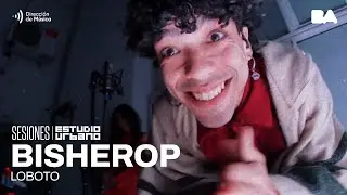 Bisherop  - Loboto | Sesiones Estudio Urbano