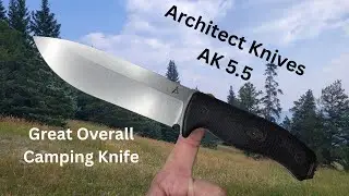 Architect Knives AK 5.5 Full Review - ALL AROUNDER at CAMP