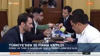 28.08.2025 ALFAT&Uuml;RK GROUP ORGANİZASYONU İLE &Ouml;ZBEKİSTAN-T&Uuml;RKİYE İŞ FORUMU*TRT HABER YAYINI