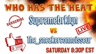 WHO HAS THE HEAT SEASON 5 Battle # 7: the_Snkrconnoisseur vs Supremebrklyn