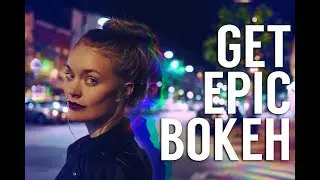 HOW TO GET EPIC BOKEH: NIGHT TIME PHOTOGRAPHY