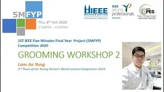 1st IEEE 5MFYP Competition 2020 | Grooming Workshop Session 2 by Mr  Lam Jia Yong | IEEE YP Malaysia