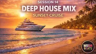 Deep House Mix 2026 &ndash; Session 14 &ndash; Sunset Cruise