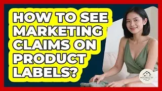 How To See Marketing Claims On Product Labels?