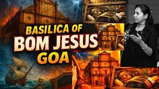 The real story of Basilica of Bom Jesus Church GOA/ பிரான்சிஸ் சேவிர் அழியாத உடல் -உண்மை நிகழ்வு